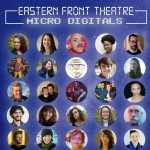 Artists participating in Eastern Front Theatre's Micro Digitals project.